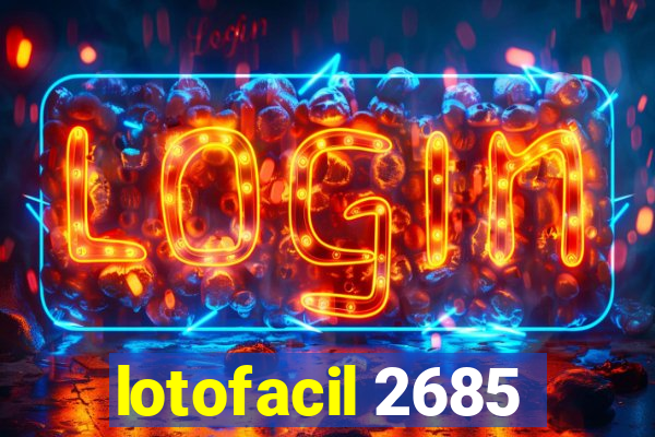 lotofacil 2685